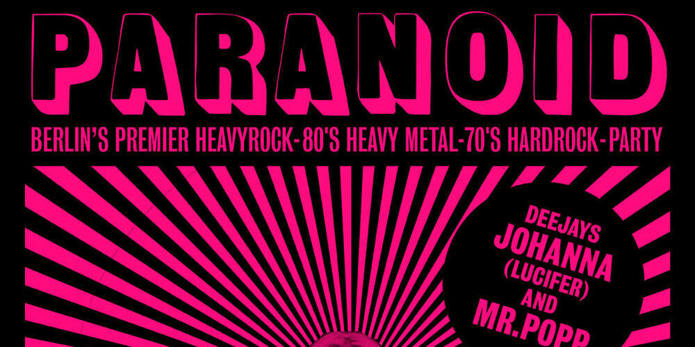 Tickets PARANOID Party - HEAVY ROCK DISCOTHEQUE, DJs Johanna Platow (Lucifer / Kill Em All) + Mr.Popp in Berlin